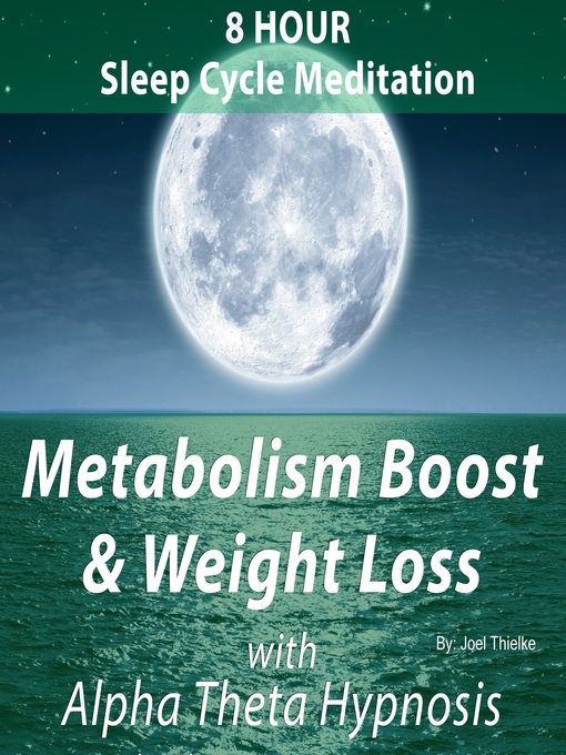 Title details for 8 Hour Sleep Cycle Meditation: Metabolism Boost and Weight Loss with Alpha Theta Hypnosis by Joel Thielke - Available